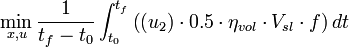 
\min_{x,u} \frac {1}{t_f - t_0}\int_{t_0}^{t_f} \left( (u_2)\cdot 0.5 \cdot \eta_{vol} \cdot V_{sl} \cdot f \right) dt 
