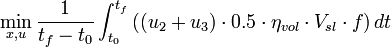 
\min_{x,u} \frac {1}{t_f - t_0}\int_{t_0}^{t_f} \left( (u_2 + u_3)\cdot 0.5 \cdot \eta_{vol} \cdot V_{sl} \cdot f \right) dt 
